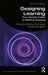 Designing Learning: From Module Outline to Effective Teaching by Christopher Butcher