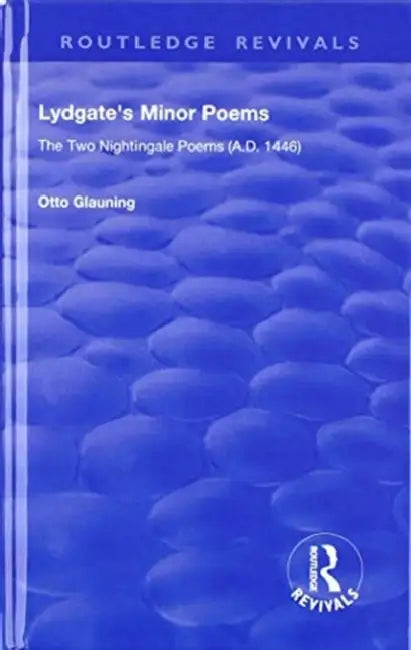 Lydgate's Minor Poems: The Two Nightingale Poems (A.D. 1446) by Otto Glauning