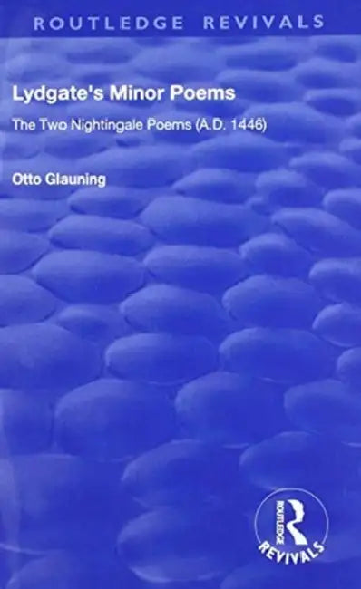 Lydgate's Minor Poems: The Two Nightingale Poems (A.D. 1446) by Glauning Otto