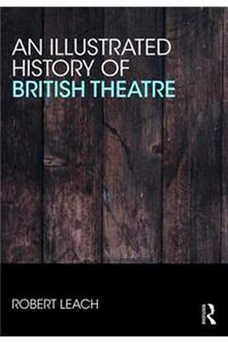 An Illustrated History of British Theatre and Performance  (2 Vols. Set)