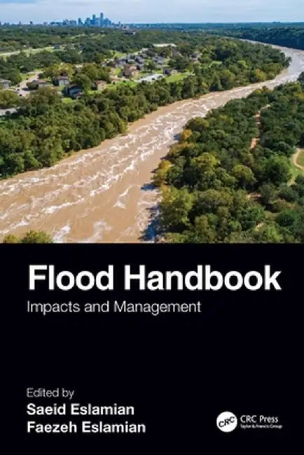 Flood Handbook: Impacts and Management by Saeid Eslamian