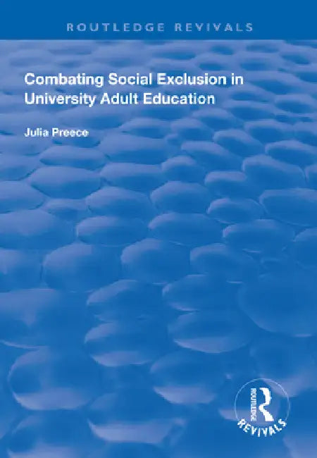 Combating Social Exclusion in University Adult Education by Julia Preece
