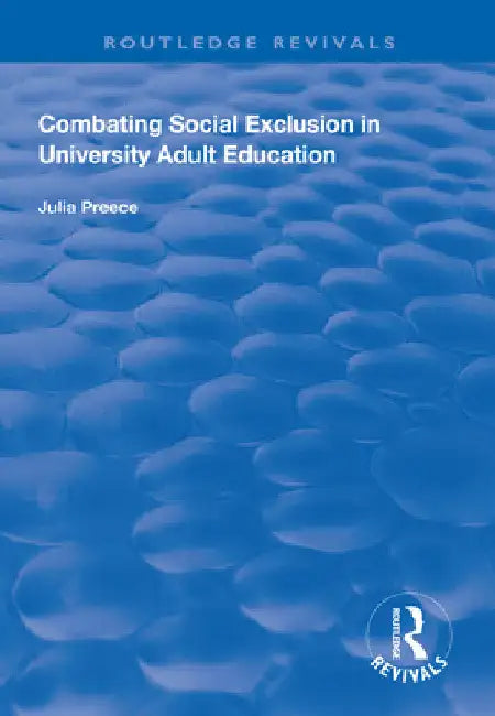Combating Social Exclusion in University Adult Education by Julia Preece