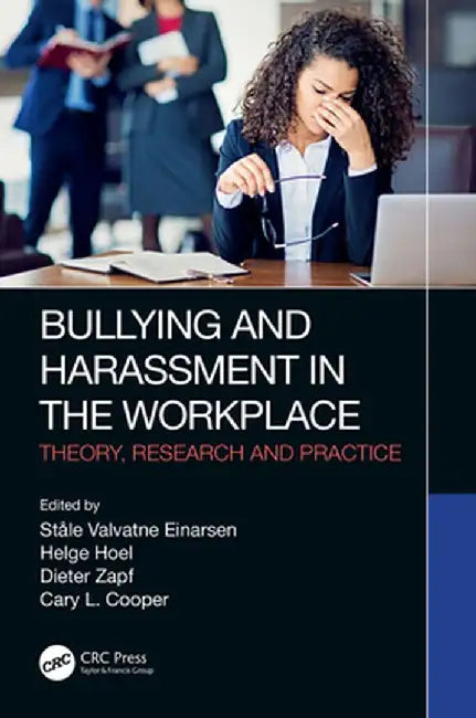 Bullying and Harassment in the Workplace: Theory, Research and Practice by Ståle Valvatne Einarsen