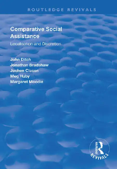 Comparative Social Assistance: Localisation and Discretion by Ditch John