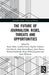 The Future of Journalism: Risks, Threats and Opportunities by Stuart Allan