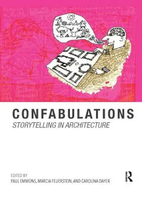 Confabulations: Storytelling in Architecture by Paul Emmons