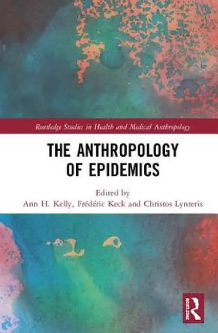 The Anthropology of Epidemics by Ann H. Kelly