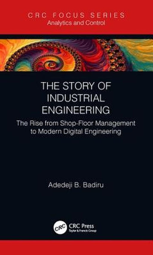 The Story of Industrial Engineering by Badiru