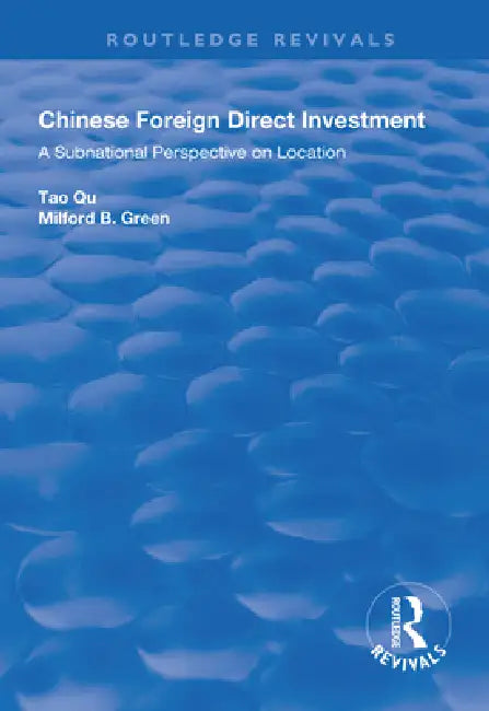 Chinese Foreign Direct Investment: A Subnational Perspective on Location by Tao Qu