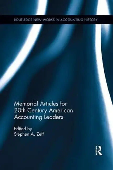 Memorial Articles for 20th Century American Accounting Leaders by Stephen Zeff
