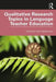 Qualitative Research Topics in Language Teacher Education by Gary Barkhuizen
