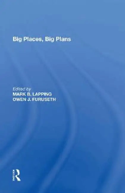 Big Places, Big Plans by Mark B. Lapping
