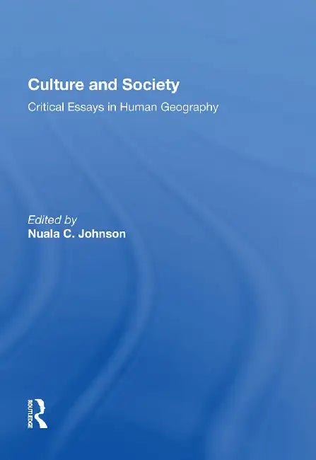 Culture and Society:Critical Essays in Human Geography by Johnson