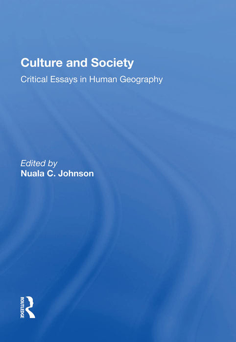 Culture and Society:Critical Essays in Human Geography by Johnson