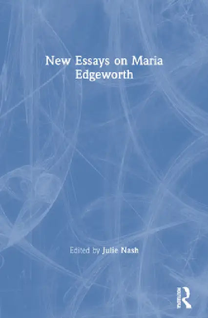 New Essays on Maria Edgeworth by Julie Nash