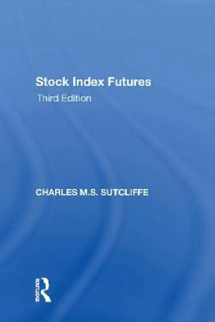Stock Index Futures by Charles M. S. Sutcliffe