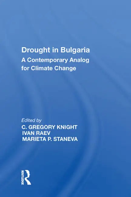 Drought in Bulgaria: A Contemporary Analog for Climate Change by Ivan Raev
