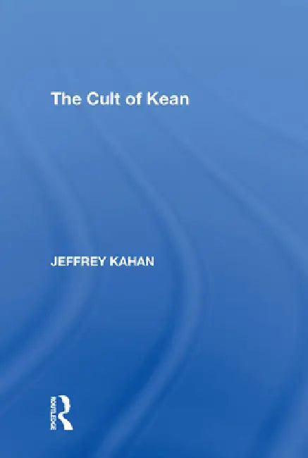 The Cult of Kean by Jeffrey Kahan