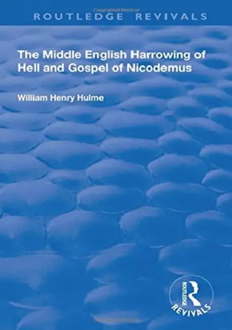 The Middle English Harrowing of Hell and Gospel of Nicodemus by William Henry Hulme