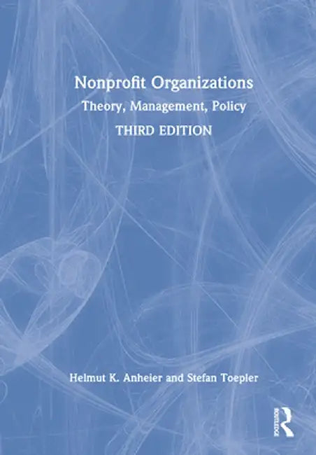 Nonprofit Organizations: Theory, Management, Policy by Helmut K. Anheier