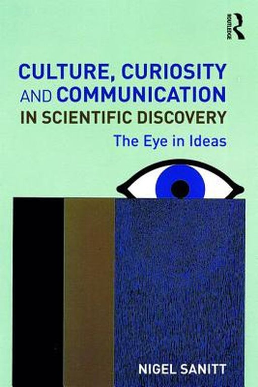 Culture Curiosity and Communication in Scientific Discovery by Sanitt