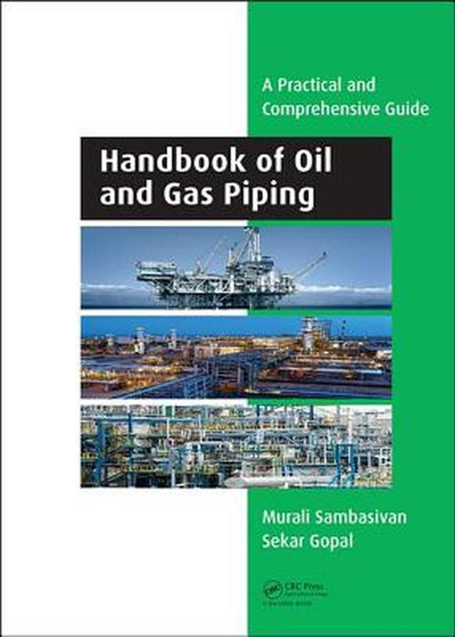 Handbook of Oil and Gas Piping: a Practical and Comprehensive Guide by Sambasivan