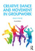 Creative Dance and Movement in Groupwork by Helen Payne