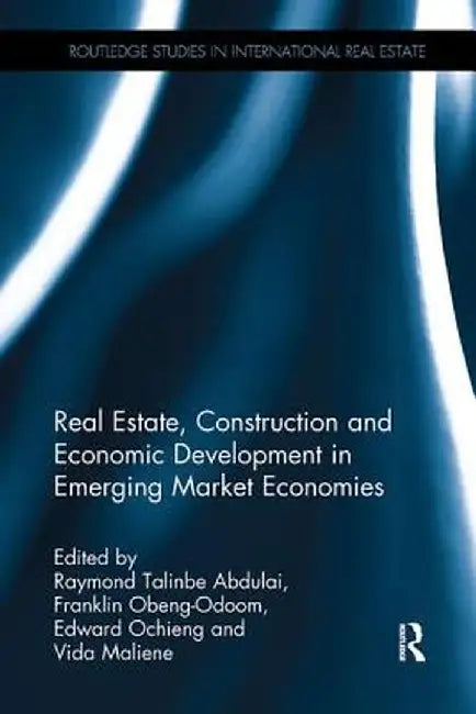 Real Estate, Construction and Economic Development in Emerging Market Economies by Raymond Talinbe Abdulai