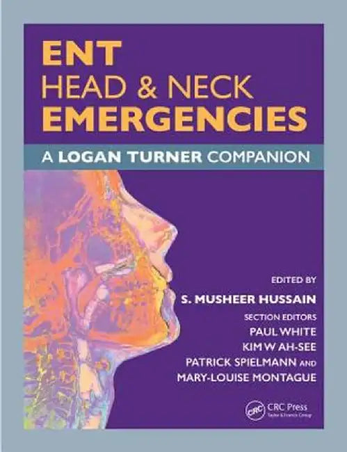 Ent, Head & Neck Emergencies: A Logan Turner Companion by S Musheer Hussain