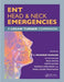 Ent, Head & Neck Emergencies: A Logan Turner Companion by S Musheer Hussain