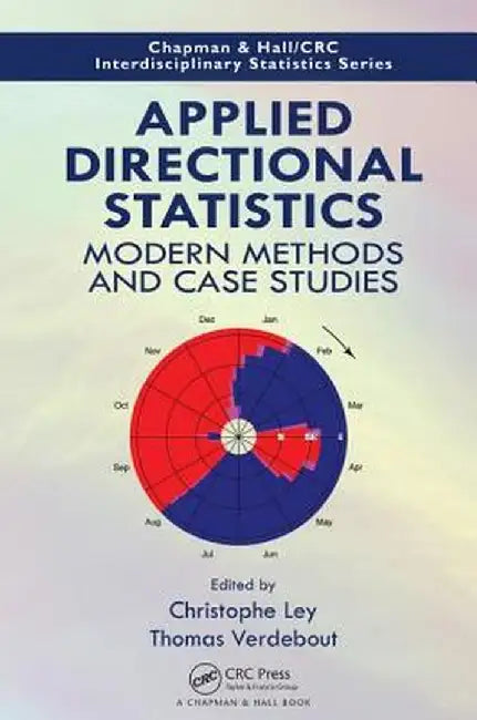 Applied Directional Statistics: Modern Methods and Case Studies by Christophe Ley