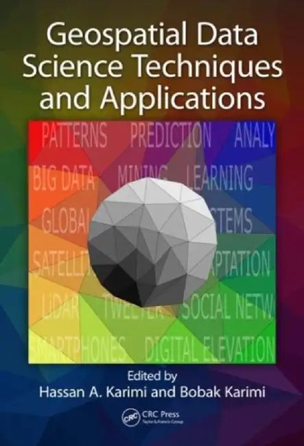 Geospatial Data Science Techniques and Applications by Britton Irma