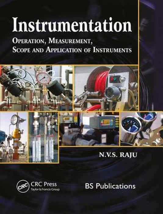 Instrumentation: Operation, Measurement, Scope and Application of Instruments by N.V.S. Raju
