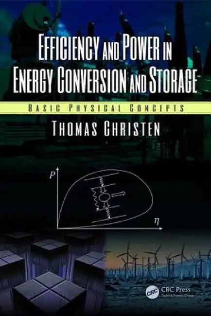 Efficiency and Power in Energy Conversion and Storage: Basic Physical Concepts by Thomas Christen
