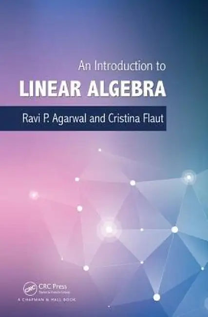 An Introduction to Linear Algebra by Ravi P. Agarwal