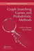 Graph Searching Games and Probabilistic Methods by Anthony Bonato