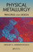 Physical Metallurgy: Principles and Design by Gregory N. Haidemenopoulos