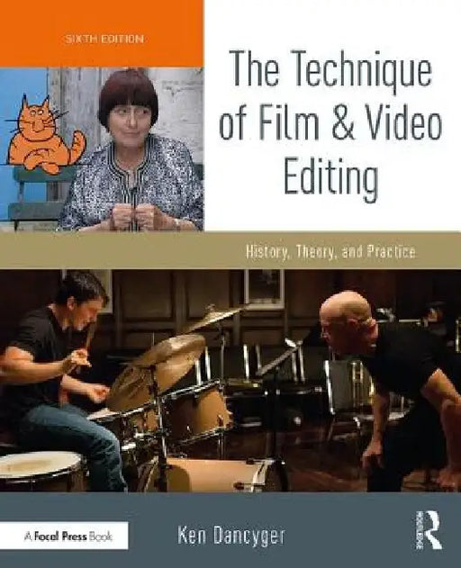 The Technique of Film and Video Editing: History, Theory, and Practice by Ken Dancyger