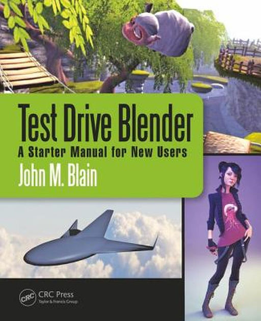 Test Drive Blender: A Starter Manual for New Users by John M. Blain