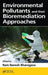 Environmental Pollutants and their Bioremediation Approaches by Ram Naresh Bharagava