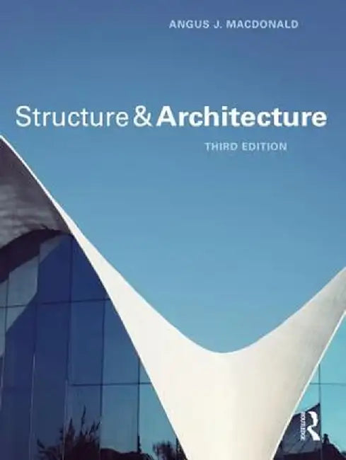 Structure and Architecture by Angus J. Macdonald