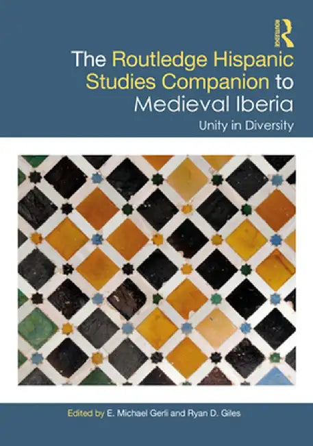 The Routledge Hispanic Studies Companion to Medieval Iberia: Unity in Diversity by E. Michael Gerli