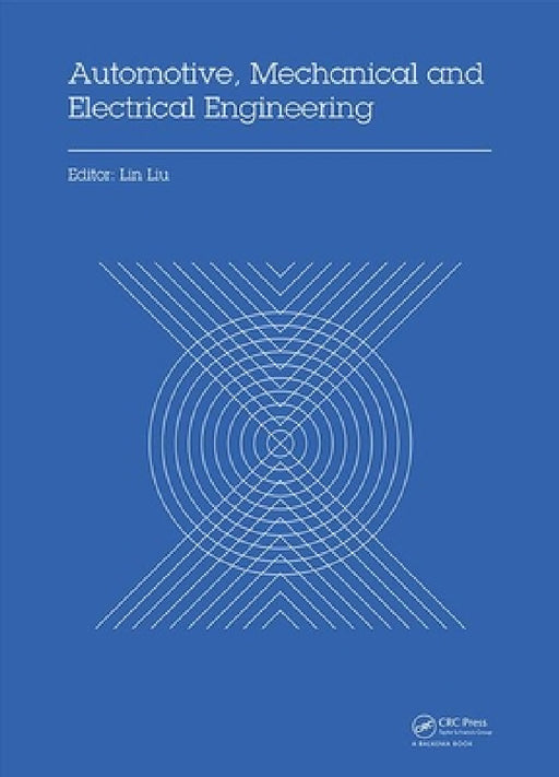 Automotive, Mechanical and Electrical Engineering: Proceedings of the 2016 International Conference on Automotive Engineering, Mechanical and Electric by Lin Liu