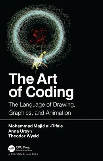 The Art of Coding: The Language of Drawing, Graphics, and Animation by Mohammad Majid al-Rifaie