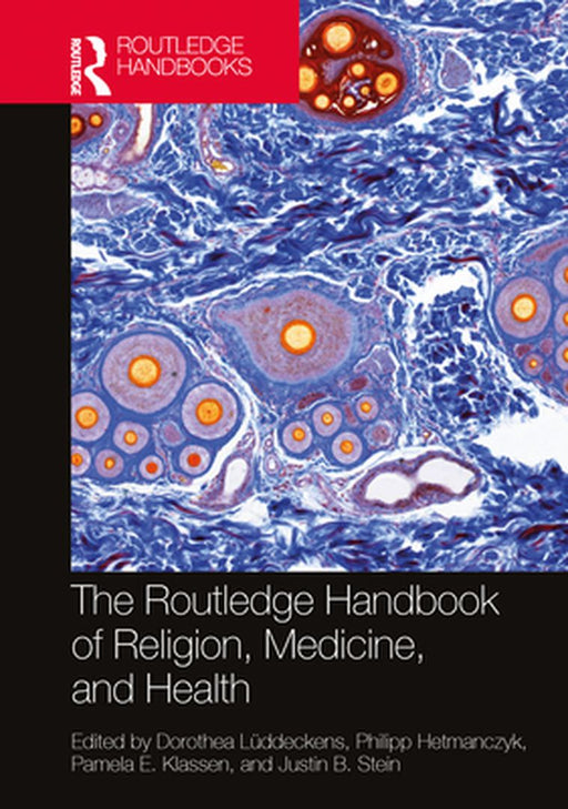 The Routledge Handbook of Religion Medicine and Health by Lüddeckens Dorothea