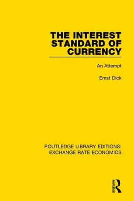The Interest Standard of Currency: An Attempt by Ernst Dick