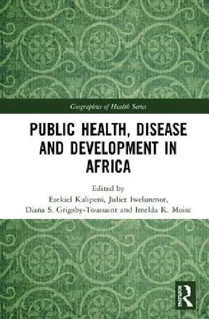 Public Health, Disease and Development in Africa by Ezekiel Kalipeni