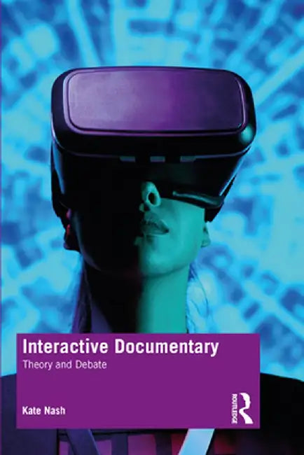 Interactive Documentary: Theory and Debate by Kate Nash