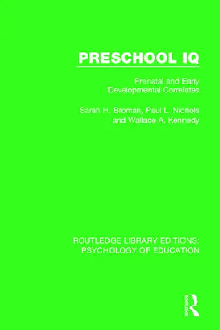 Preschool IQ: Prenatal and Early Developmental Correlates by Sarah H. Broman